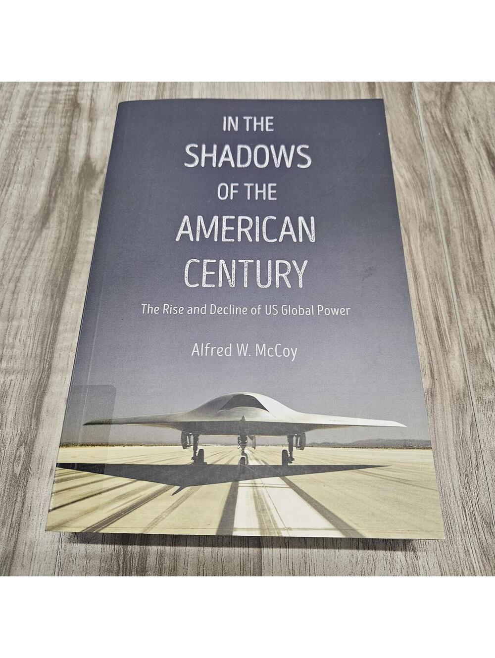 In the Shadows of the American Century: The Rise and Decline of US Global Power